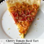 Cherry Tomato Basil Tart! The beautiful flavors of basil and sweet tomatoes come together in this cheesy tart!