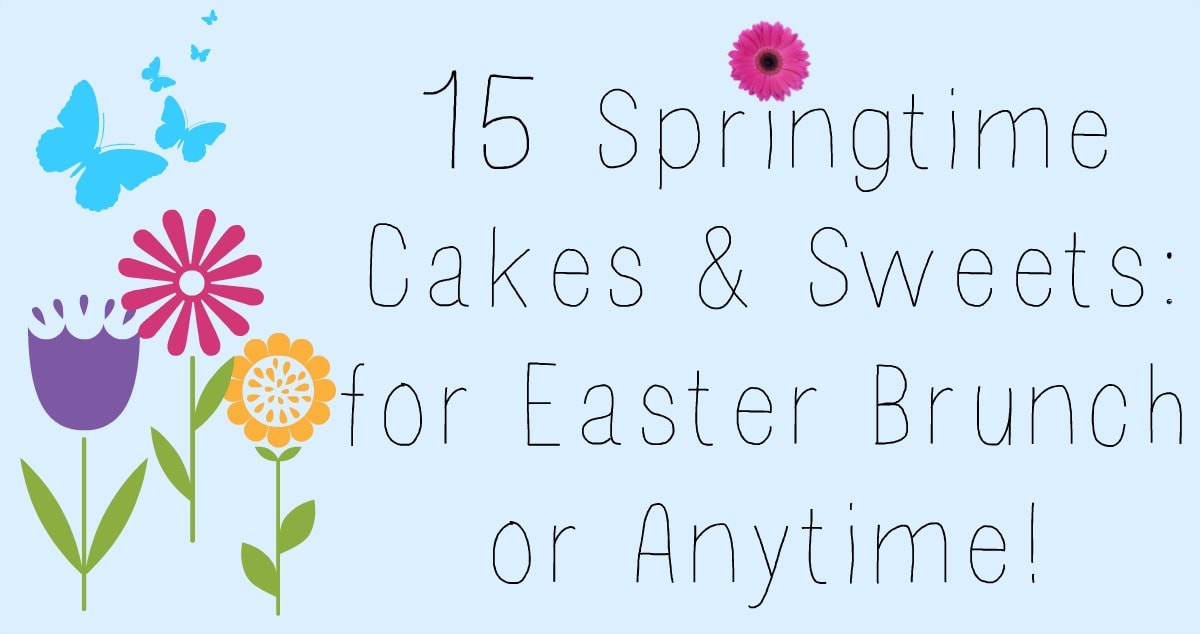 15 Springtime Cakes & Sweets: for Easter Brunch or Anytime! Find cakes, desserts and other sweet treats to make for your next springtime gathering. 