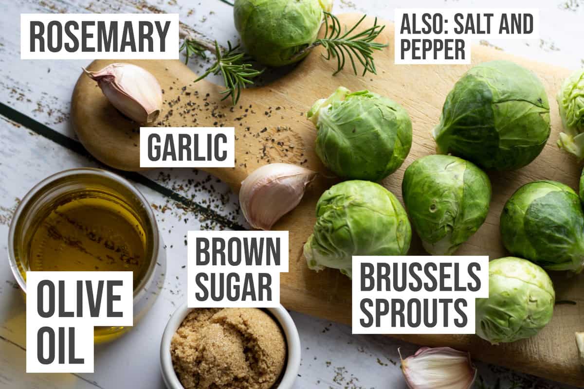 Ingredients: Brussels sprouts, brown sugar, oil, garlic cloves, and rosemary sprigs.