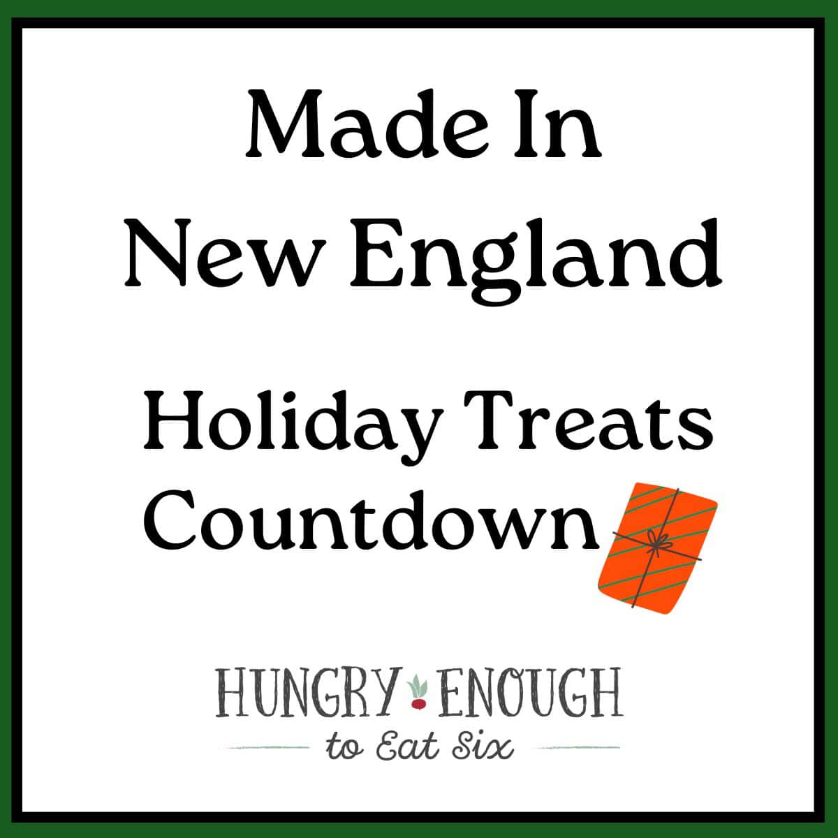 Graphic with black text about made in new england holiday treats countdown.